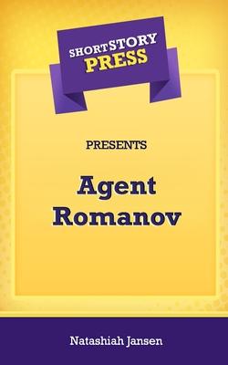 Short Story Press Presents Agent Romanov