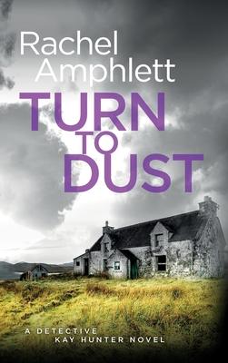 Turn to Dust: A Detective Kay Hunter mystery