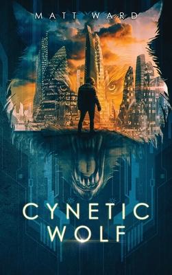 Cynetic Wolf: A YA Dystopian Sci-Fi Novel