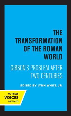 The Transformation of the Roman World, Volume 3: Gibbon’’s Problem After Two Centuries