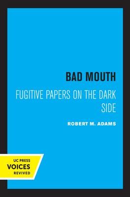 Bad Mouth: Fugitive Papers on the Dark Side