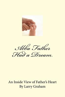 Abba Father Had a Dream: You Are in His Dream