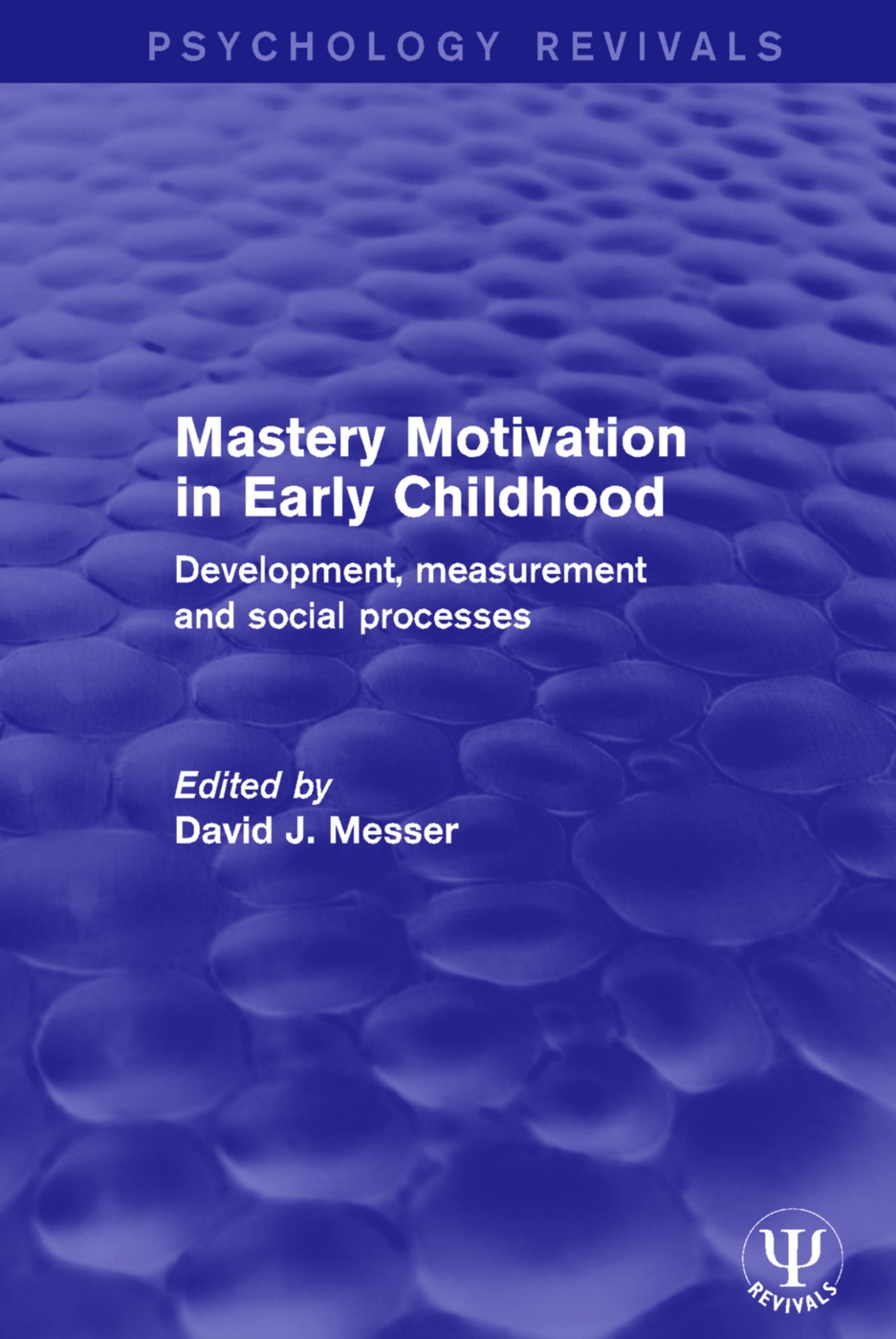 Mastery Motivation in Early Childhood: Development, Measurement and Social Processes