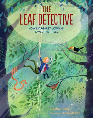 The Leaf Detective: How Margaret Lowman Saved the Trees