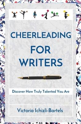 Cheerleading for Writers: Discover How Truly Talented You Are