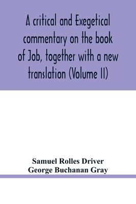 A critical and exegetical commentary on the book of Job, together with a new translation (Volume II)