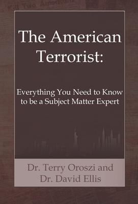 The American Terrorist: Everything You Need to Know to be a Subject Matter Expert