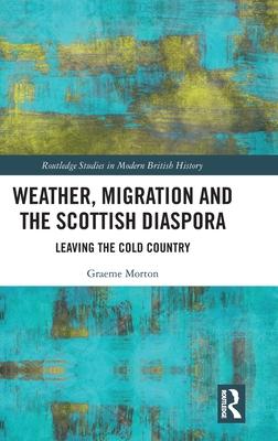 Weather, Migration and the Scottish Diaspora: Leaving the Cold Country