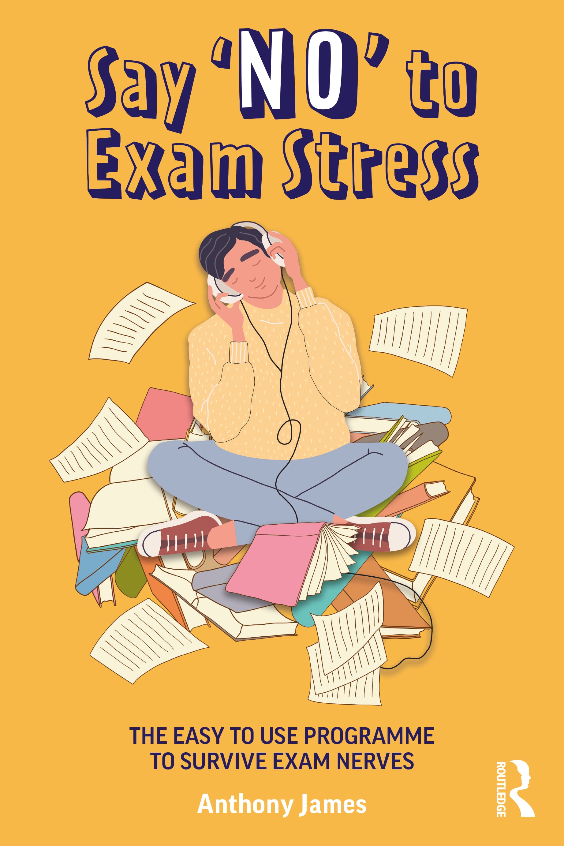 Say ’’no’’ to Exam Stress: The Easy to Use Programme to Survive Exam Nerves