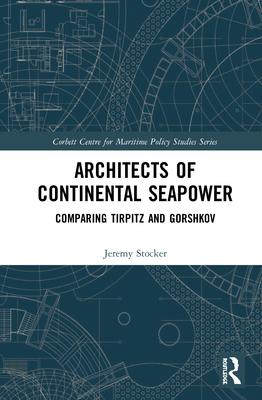 Architects of Continental Seapower: Comparing Tirpitz and Gorshkov