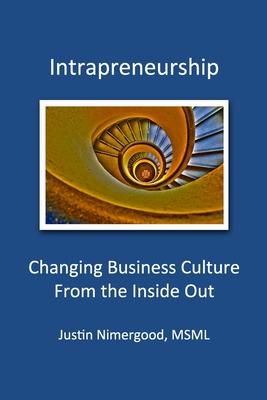 Intrapreneurship: Changing Business Culture From the Inside Out