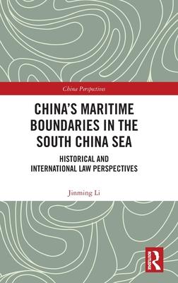 China’’s Maritime Boundaries in the South China Sea: Historical and International Law Perspectives