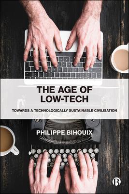 The Age of Low-Tech: Towards a Technologically Sustainable Civilisation