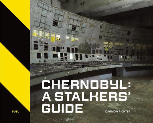 Chernobyl: A Stalkers’’ Guide