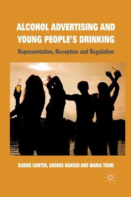 Alcohol Advertising and Young People’’s Drinking: Representation, Reception and Regulation