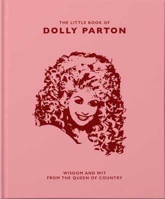 Little Book of Dolly Parton: Wisdom & Wit from the Queen of Country