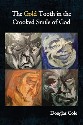 The Gold Tooth in the Crooked Smile of God