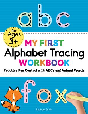 My First Alphabet Tracing Workbook: Practice Pen Control with ABCs and Animal Words