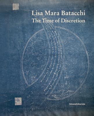 Lisa Mara Batacchi: The Time of Discretion