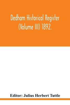 Dedham historical register (Volume III) 1892.