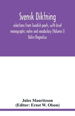 Svensk diktning; selections from Swedish poets, with brief monographs; notes and vocabulary (Volume I) Dalin-Stagnelius