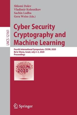 Cyber Security Cryptography and Machine Learning: Fourth International Symposium, Cscml 2020, Be’’er Sheva, Israel, July 2-3, 2020, Proceedings