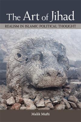 The Art of Jihad: Realism in Islamic Political Thought