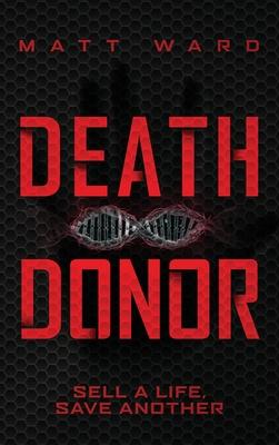 Death Donor: A Dystopian Sci-Fi Technothriller