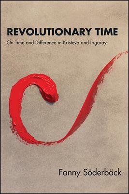 Revolutionary Time: On Time and Difference in Kristeva and Irigaray