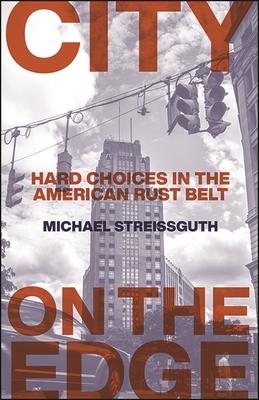 City on the Edge: Hard Choices in the American Rust Belt