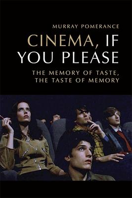 Cinema, If You Please: The Memory of Taste, the Taste of Memory