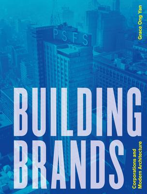 Building Brands: The Architecture of Corporate Modernism