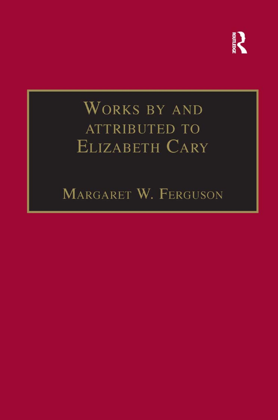 Works by and Attributed to Elizabeth Cary: Printed Writings 1500-1640: Series 1, Part One, Volume 2