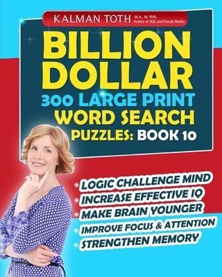 Billion Dollar 300 Large Print Word Search Puzzles: Book 10: Be Smarter & Increase Your IQ