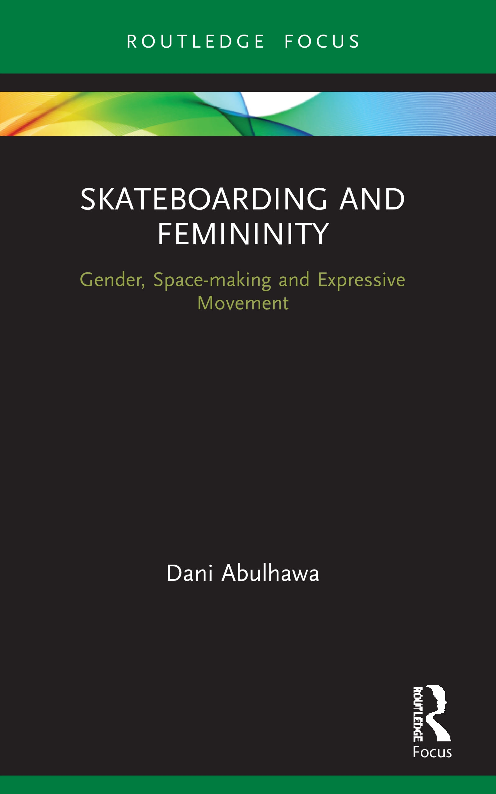 Skateboarding and Femininity: Gender, Space-Making and Expressive Movement