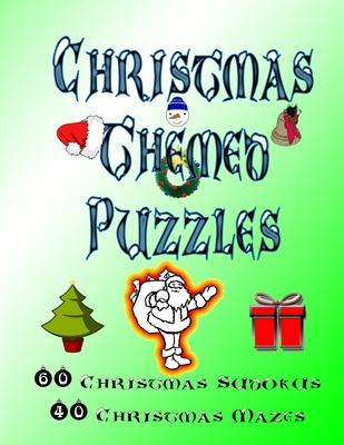 Christmas Themed Puzzles: Celebrate The Christmas Holiday By Doing FUN Puzzles! LARGE PRINT, 60 Christmas Themed Sudoku Puzzles, PLUS 40 Christm