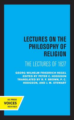 Lectures on the Philosophy of Religion: One-Volume Edition - The Lectures of 1827