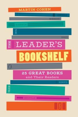 The Leader’’s Bookshelf: 25 Great Books and Their Readers