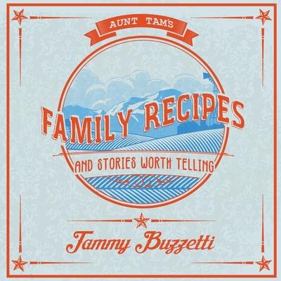 Aunt Tam’’s Recipes and Stories Worth Telling