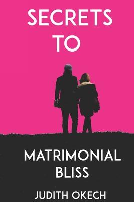 Secrets to Matrimonial Bliss