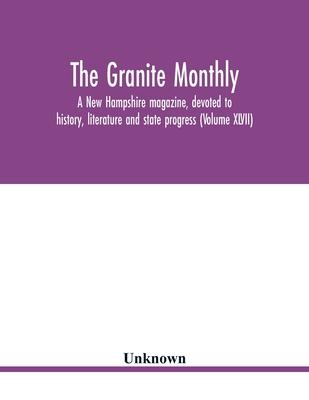 The Granite monthly, a New Hampshire magazine, devoted to history, literature and state progress (Volume XLVII)