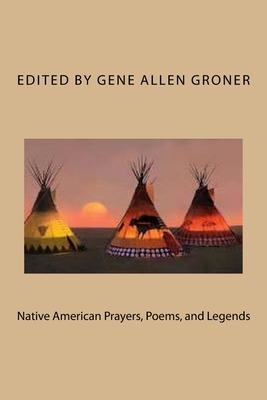 Native American Prayers, Poems, and Legends