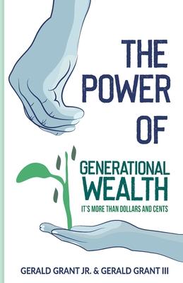 The Power of Generational Wealth: It’’s More Than Dollars and Cents