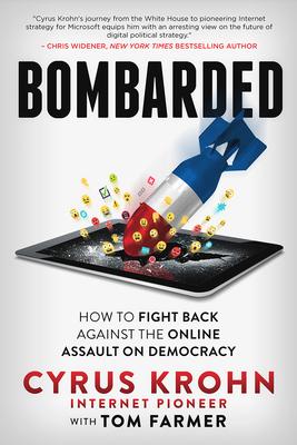 Bombarded: How to Fight Back Against the Online Assault on Democracy