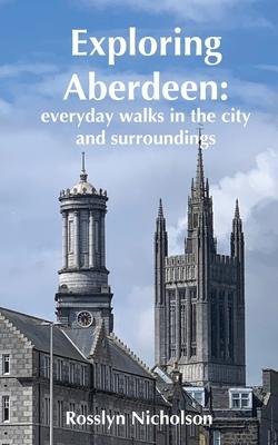 Exploring Aberdeen: everyday walks in the city and surroundings