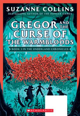 Gregor and the Curse of the Warmbloods (the Underland Chronicles #3: New Edition), Volume 3