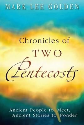 Chronicles of Two Pentecosts: Ancient People to Meet, Ancient Stories to Ponder