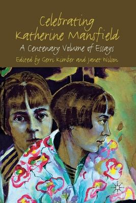 Celebrating Katherine Mansfield: A Centenary Volume of Essays