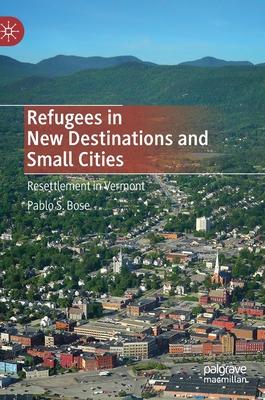 Refugees in New Destinations and Small Cities: Resettlement in Vermont