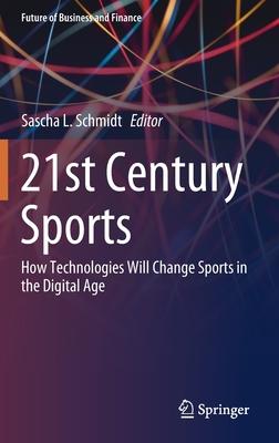 21st Century Sports: How Technologies Will Change Sports in the Digital Age